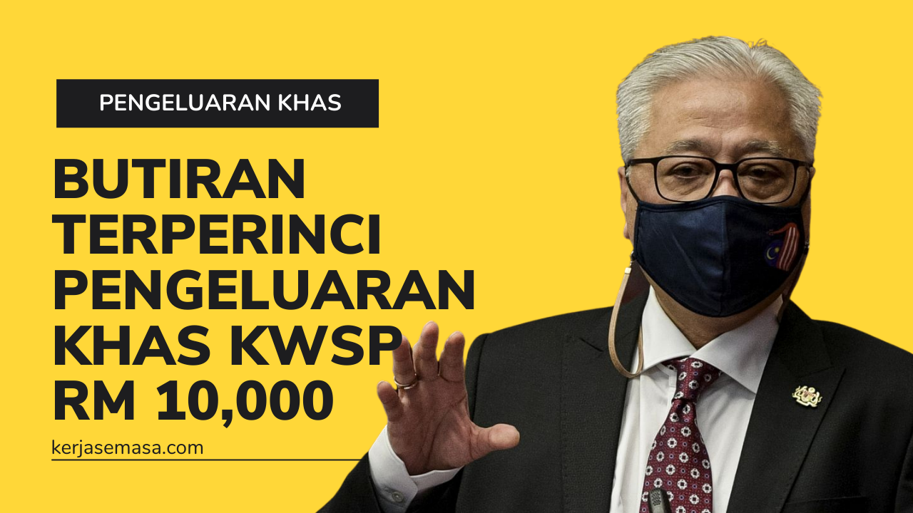 Ini Butiran Terperinci Pengeluaran Khas KWSP RM 10,000 Ini Butiran Terperinci Pengeluaran Khas KWSP RM 10,000