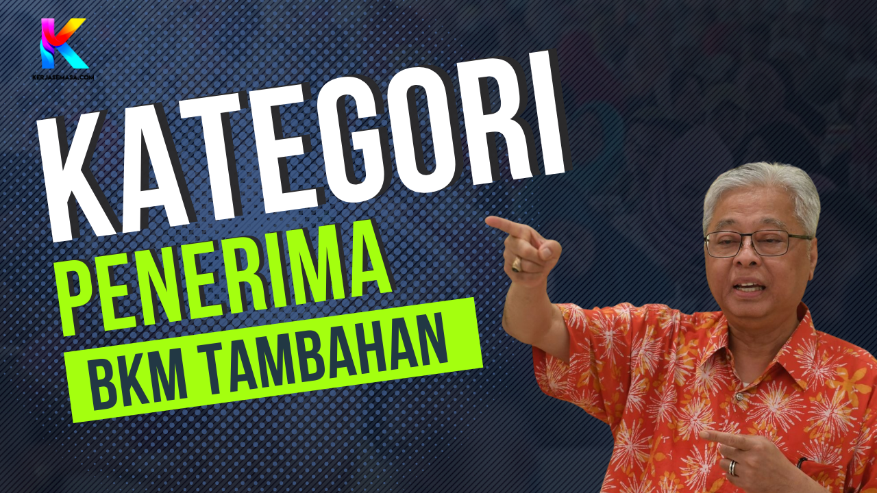 Kategori Yang Layak Terima BKM Tambahan RM 500 Kategori Yang Layak Terima BKM Tambahan RM 500