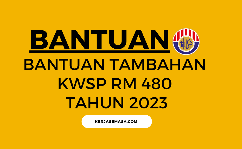 BANTUAN TAMBAHAN KWSP RM 480 TAHUN 2023