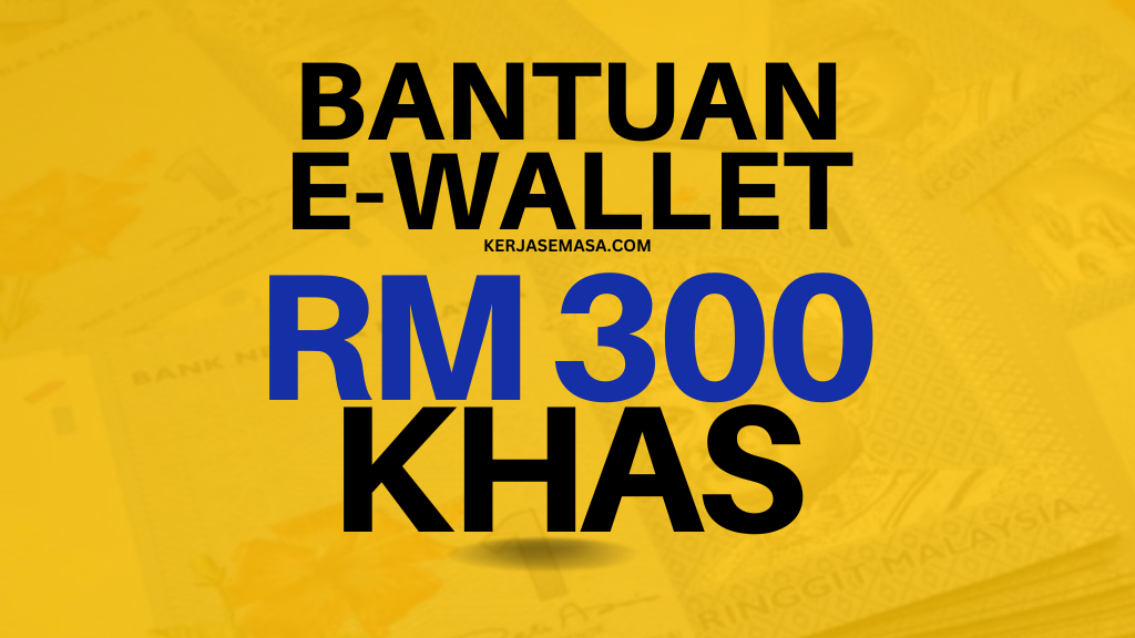 Bantuan E-Wallet RM 300 Untuk Rakyat