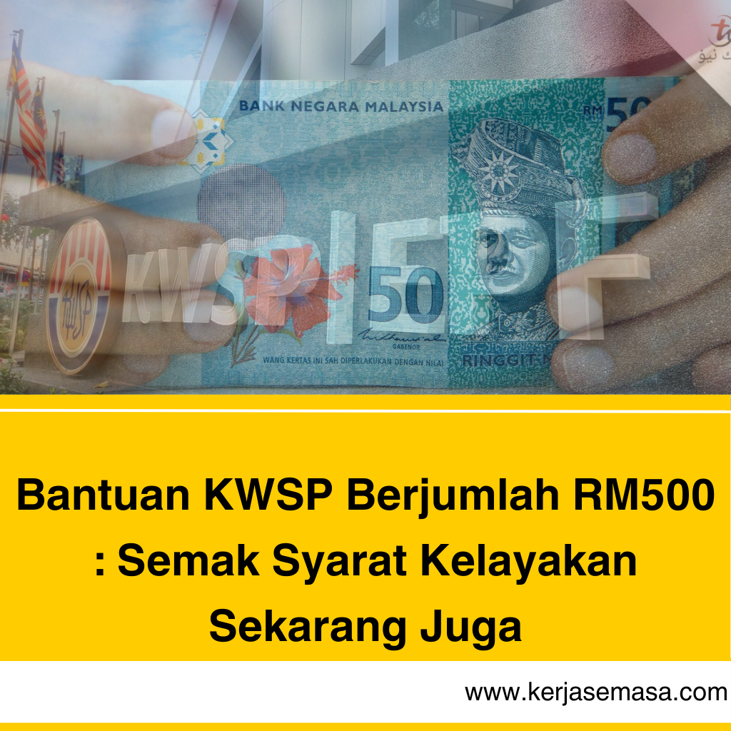 Bantuan KWSP Berjumlah RM500 : Semak Syarat Kelayakan Sekarang Juga
