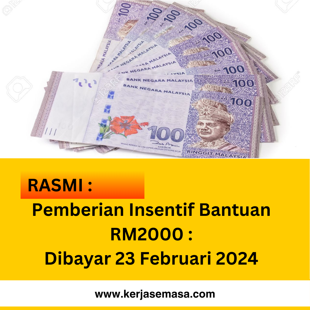 Pemberian Insentif Bantuan RM2000 : Dibayar 23 Februari 2024
