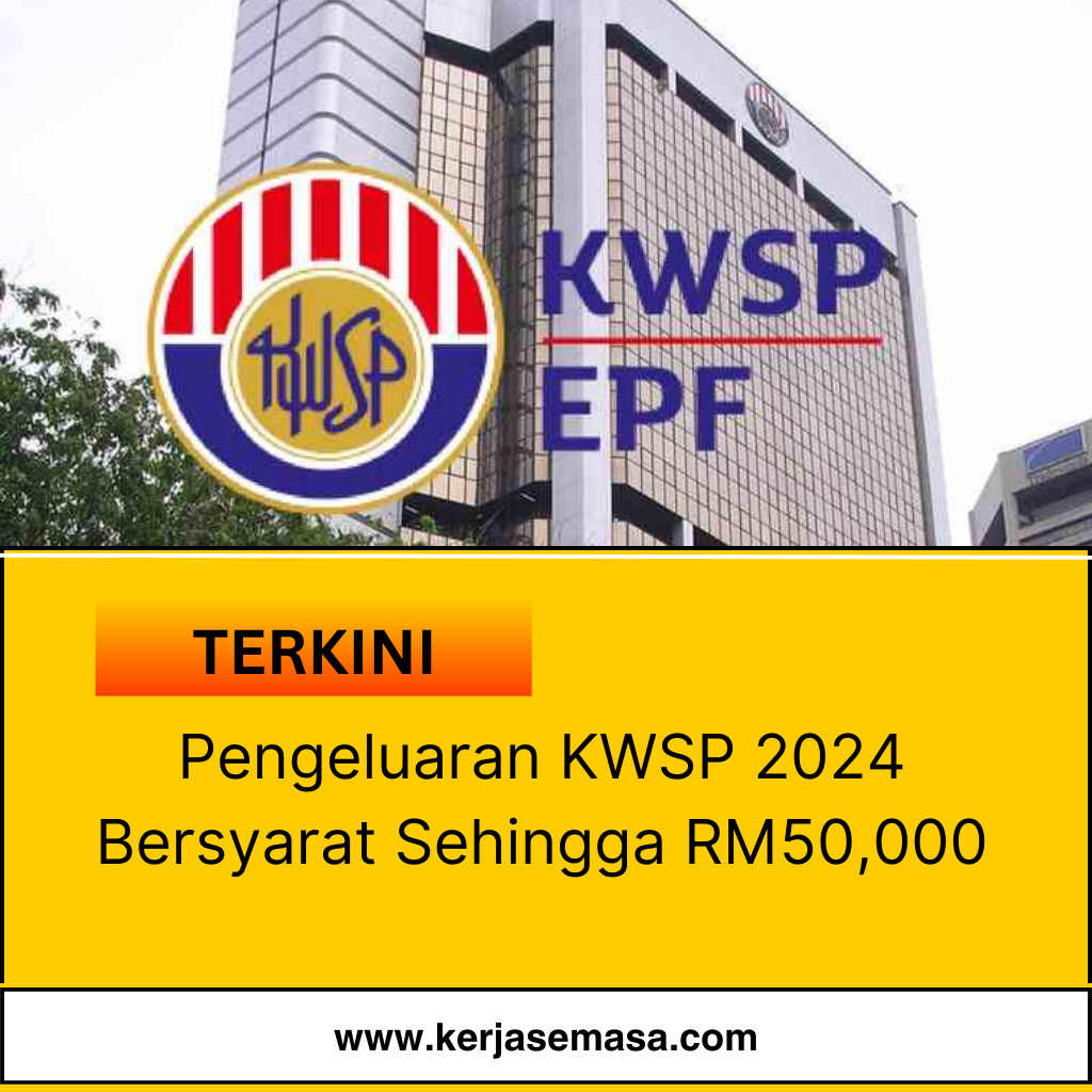 Pengeluaran KWSP 2024 Bersyarat Sehingga RM50,000