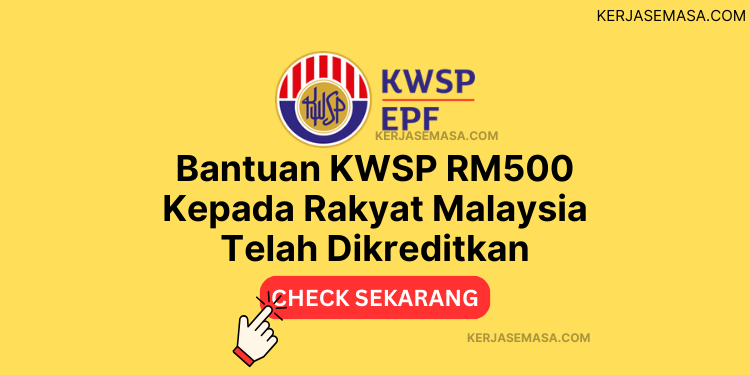 Bantuan KWSP RM500 Kepada Rakyat Malaysia Telah Dikreditkan