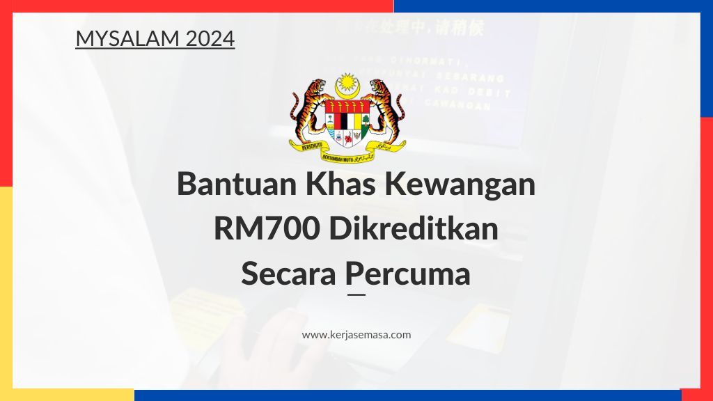 Bantuan Khas Kewangan RM700 Dikreditkan Secara Percuma