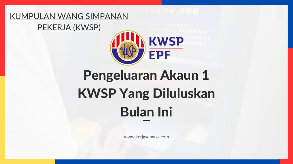 Pengeluaran Akaun 1 KWSP Yang Diluluskan Bulan Ini.
