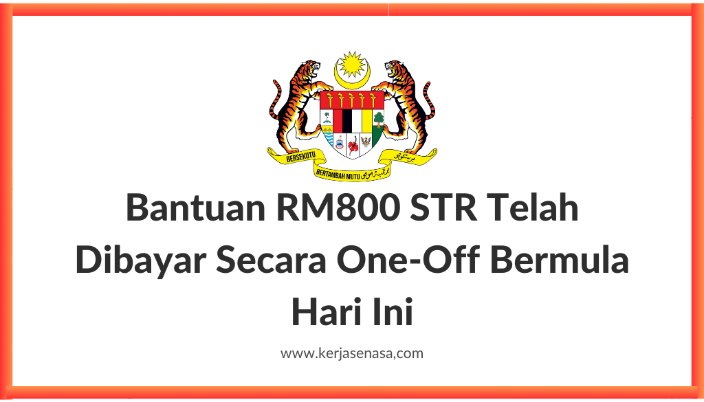 Bantuan RM800 STR Telah Dibayar Secara One-Off Bermula Hari Ini