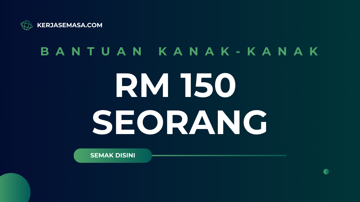 Bantuan Kanak-Kanak RM150 Seorang Maksimum RM1,000 Sebulan