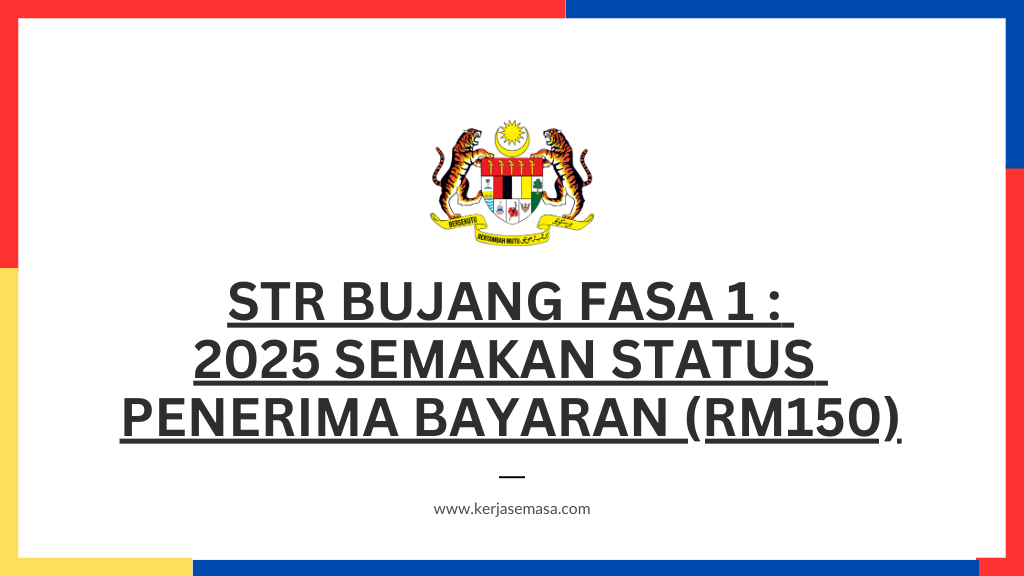 STR BUJANG FASA 1 : 2025 SEMAKAN STATUS PENERIMA BAYARAN (RM150)