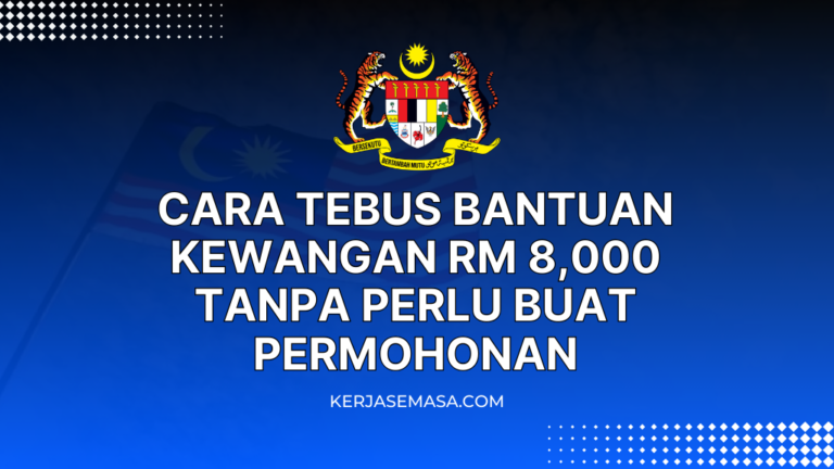 Cara Tebus Bantuan Kewangan RM 8,000 Tanpa Perlu Buat Permohonan