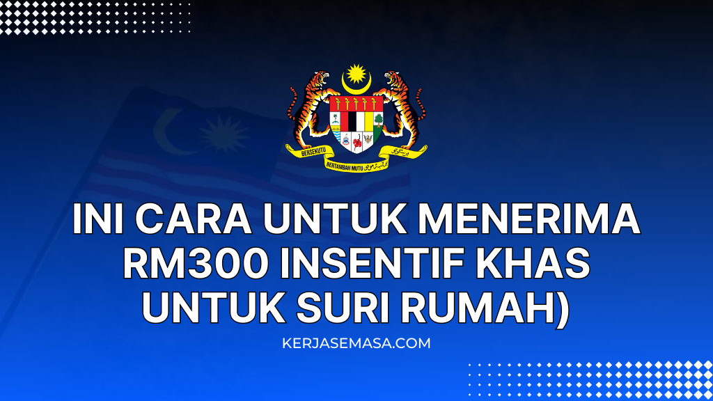 Ini Cara Untuk Menerima RM300 Insentif Khas Untuk Suri Rumah