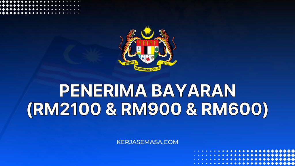 PENERIMA BAYARAN (RM2100 & RM900 & RM600)