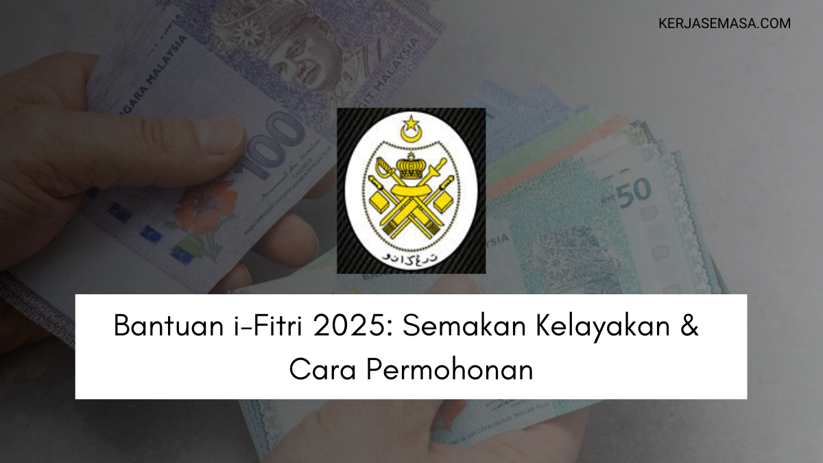 Bantuan i-Fitri 2025: Semakan Kelayakan & Cara Permohonan