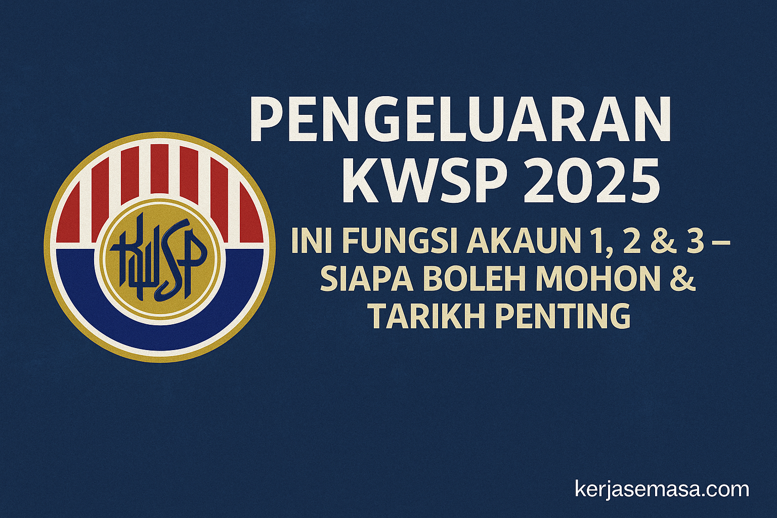 Pengeluaran KWSP 2025: Ini Fungsi Akaun 1, 2 & 3 – Siapa Boleh Mohon & Tarikh Penting