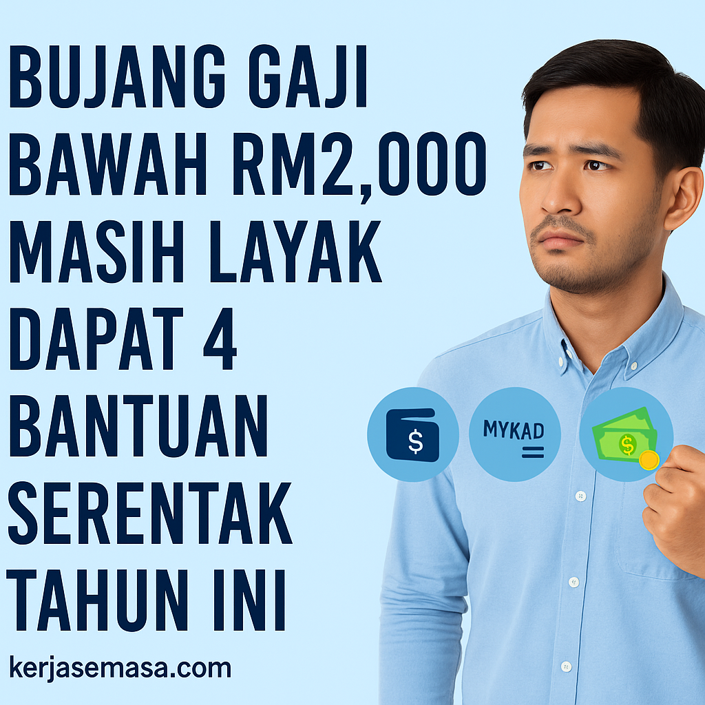 Ramai Tak Tahu Bujang Gaji Bawah RM2,000 Layak Dapat 4 Bantuan Serentak Tahun Ini – Ini Butirannya