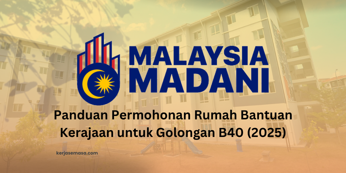 Panduan Permohonan Rumah Bantuan Kerajaan untuk Golongan B40 (2025)